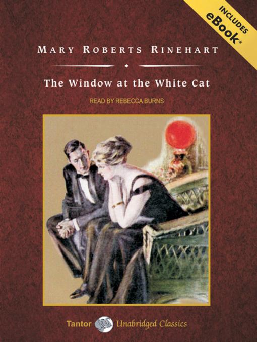 Title details for The Window at the White Cat by Mary Roberts Rinehart - Available